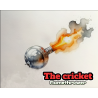 The cricket : Flamethrower